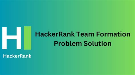 HackerRank Solutions. . Team formation 2 hackerrank solution